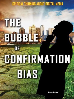 cover image of The Bubble of Confirmation Bias